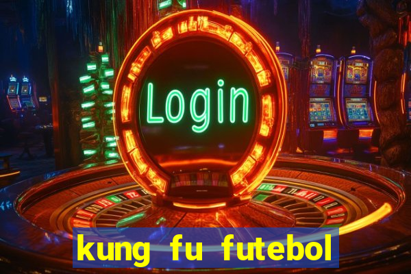 kung fu futebol clube completo dublado